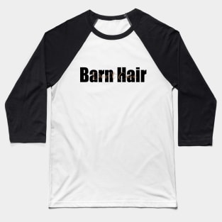 Barn Hair Don't Care Funny Animal Lover horse lover Baseball T-Shirt